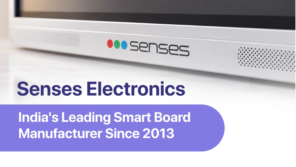 Senses Electronics — India’s Leading Smart Board Manufacturer Since 2013